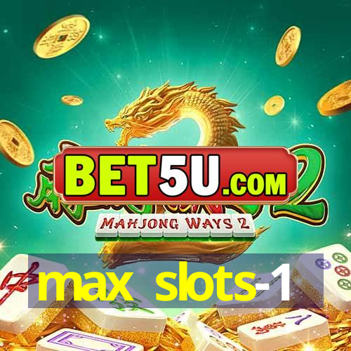 max slots